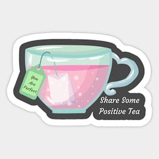 Share Some Positive Tea Sticker